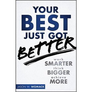 Your Best Just Got Better - by  Jason W Womack (Hardcover) - 1 of 1