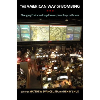The American Way of Bombing - by  Matthew Evangelista & Henry Shue (Hardcover)