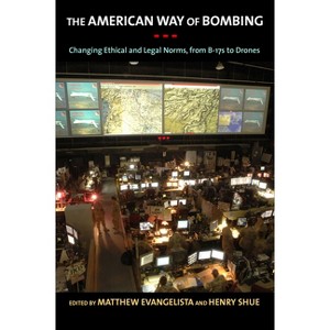 The American Way of Bombing - by  Matthew Evangelista & Henry Shue (Hardcover) - 1 of 1