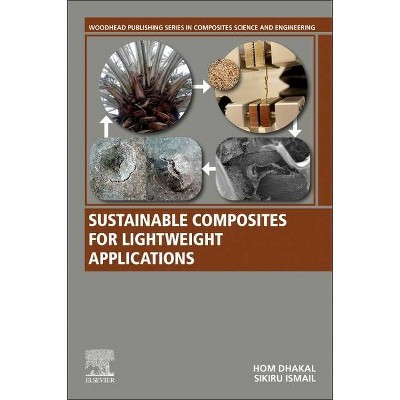 Sustainable Composites for Lightweight Applications - (Woodhead Publishing Composites Science and Engineering) (Paperback)