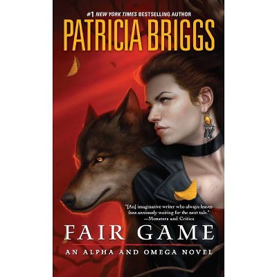 Fair Game - (Alpha and Omega Novels) by  Patricia Briggs (Paperback)