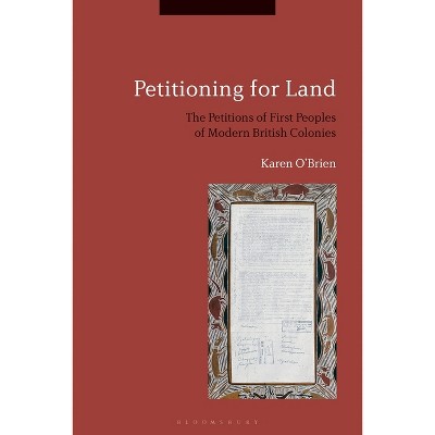 Petitioning for Land - by  Karen O'Brien (Paperback)