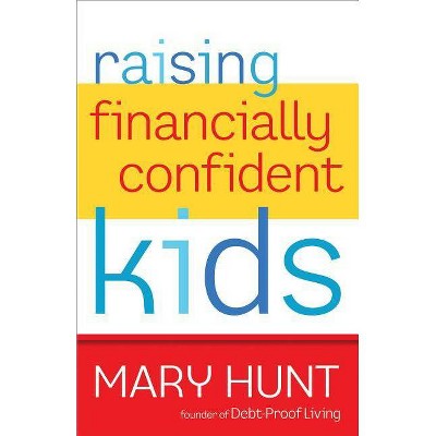 Raising Financially Confident Kids - by  Mary Hunt (Paperback)