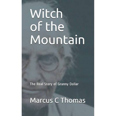 Witch of the Mountain - by  Marcus C Thomas (Paperback)