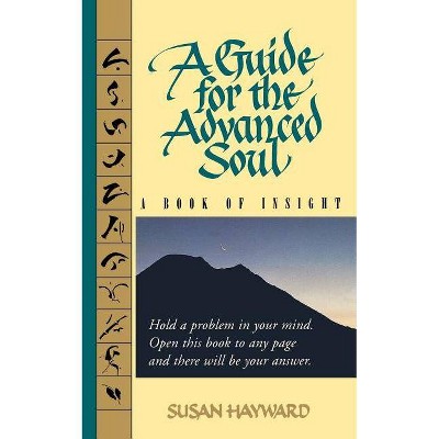 A Guide for the Advanced Soul - by  Susan Hayward (Paperback)