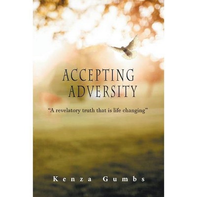 Accepting Adversity - by  Kenza Gumbs (Paperback)