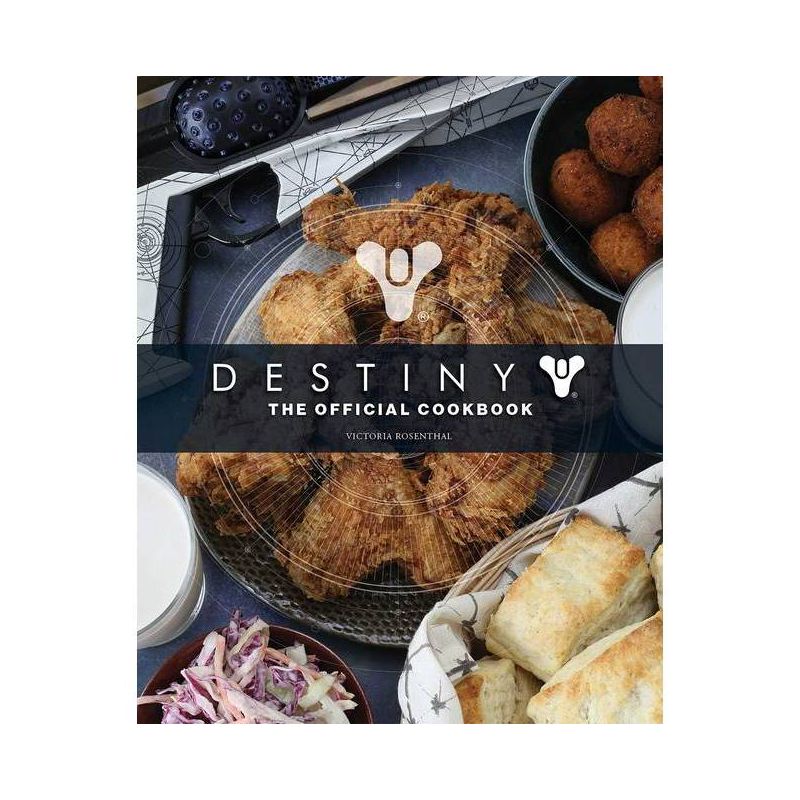 Destiny: The Official Cookbook - by  Victoria Rosenthal (Hardcover), 1 of 2