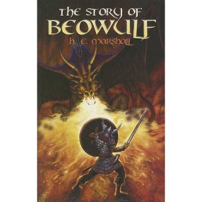 The Story of Beowulf - (Dover Books on Literature & Drama) by  Henrietta Elizabeth Marshall (Paperback)