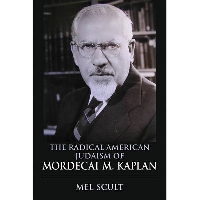 The Radical American Judaism of Mordecai M. Kaplan - (Modern Jewish Experience) by  Mel Scult (Hardcover)