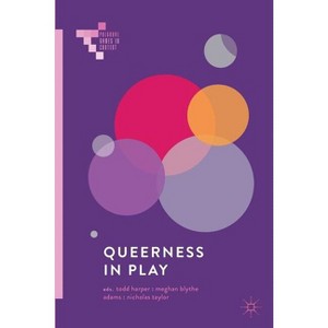 Queerness in Play - (Palgrave Games in Context) by  Todd Harper & Meghan Blythe Adams & Nicholas Taylor (Paperback) - 1 of 1
