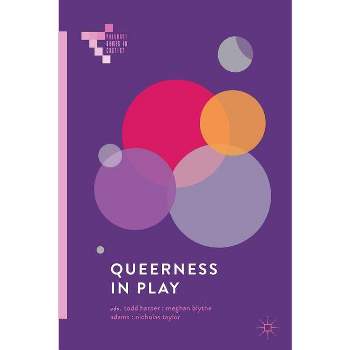 Queerness in Play - (Palgrave Games in Context) by  Todd Harper & Meghan Blythe Adams & Nicholas Taylor (Paperback)