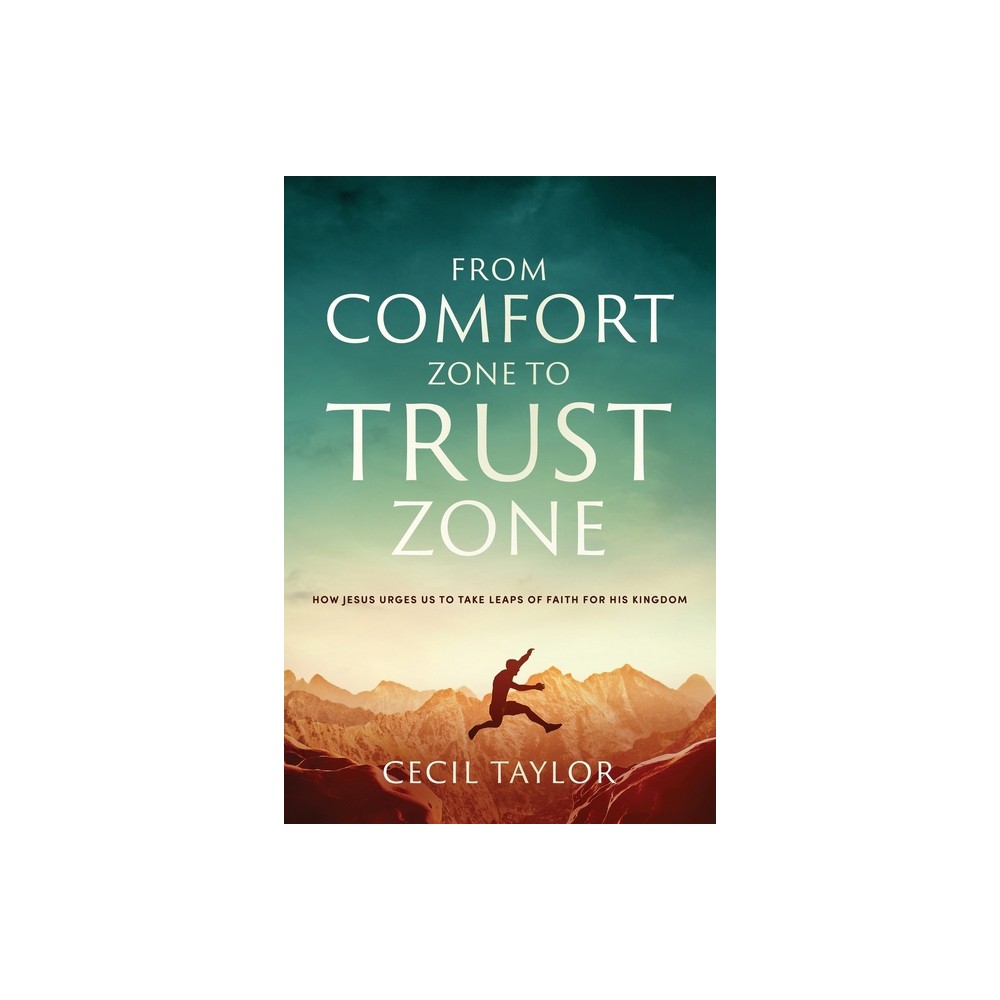 From Comfort Zone to Trust Zone - by Cecil Taylor (Paperback)