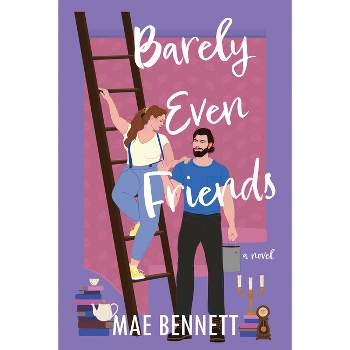 Barely Even Friends - by  Mae Bennett (Paperback)