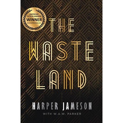 The Wasteland - by  Harper H Jameson & W a W Parker (Paperback)