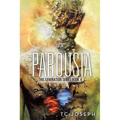 Parousia - (This Generation) by  Tc Joseph (Paperback)