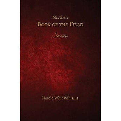 Mel Bay's Book of the Dead - by  Harold Whit Williams (Paperback)