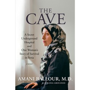 The Cave - by  Amani Ballour & Rania Abouzeid (Hardcover) - 1 of 1