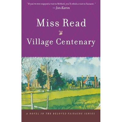 Village Centenary - (Chronicles of Fairacre) by  Read (Paperback)