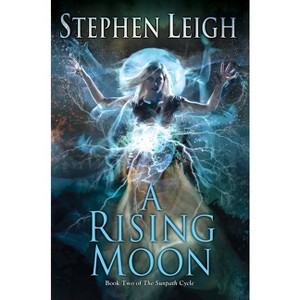 A Rising Moon - (Sunpath) by  Stephen Leigh (Paperback) - 1 of 1