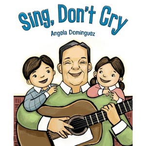 Sing, Don't Cry - by  Angela Dominguez (Paperback) - 1 of 1