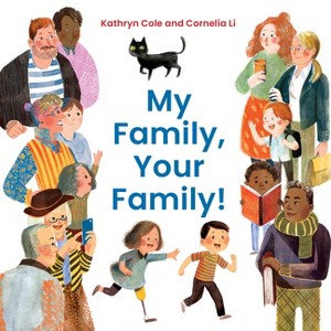 My Family, Your Family! - by  Kathryn Cole (Board Book) - 1 of 1