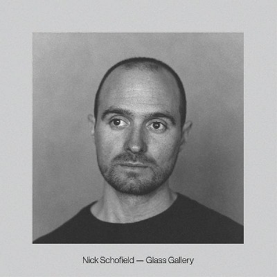 Nick Schofield - Glass Gallery (Vinyl)