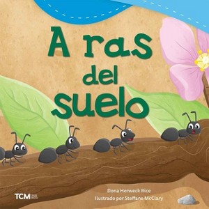A Ras del Suelo - (Exploration Storytime) by  Dona Herweck Rice (Paperback) - 1 of 1