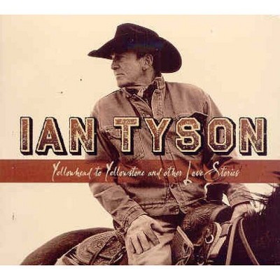 Ian Tyson - Yellowhead To Yellowstone And Other Love Stories (CD)