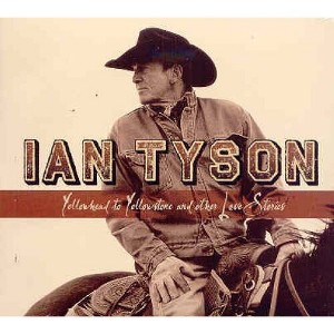Ian Tyson - Yellowhead To Yellowstone And Other Love Stories (CD) - 1 of 1