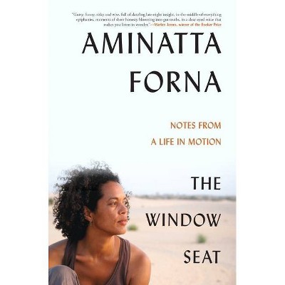 The Window Seat - by  Aminatta Forna (Hardcover)