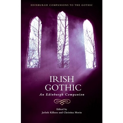 Irish Gothic - (Edinburgh Companions to the Gothic) by Jarlath Killeen & Christina Morin
