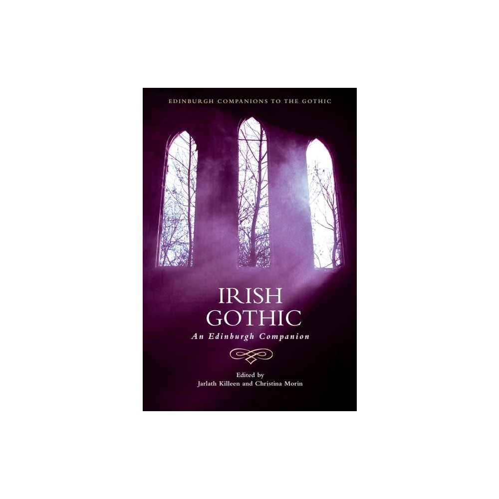 Irish Gothic - (Edinburgh Companions to the Gothic) by Jarlath Killeen & Christina Morin (Hardcover)