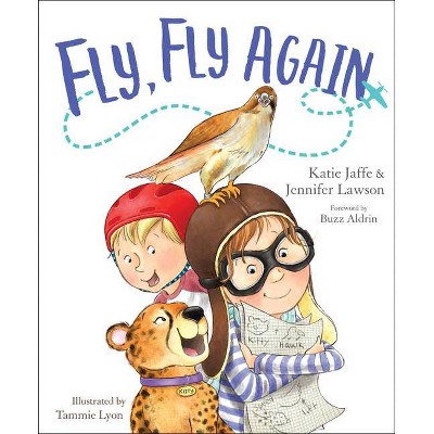 Fly, Fly Again - by  Katie Jaffe & Jennifer Lawson (Hardcover)