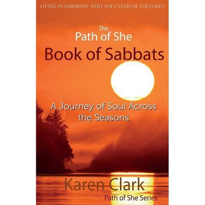 The Path of She Book of Sabbats - by  Karen Clark (Paperback)