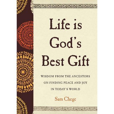 Life Is God's Best Gift - by  Sam Chege (Hardcover)