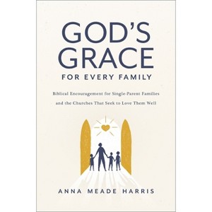 God's Grace for Every Family - by  Anna Meade Harris (Paperback) - 1 of 1