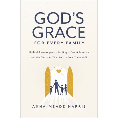 God's Grace for Every Family - by  Anna Meade Harris (Paperback) - image 1 of 1