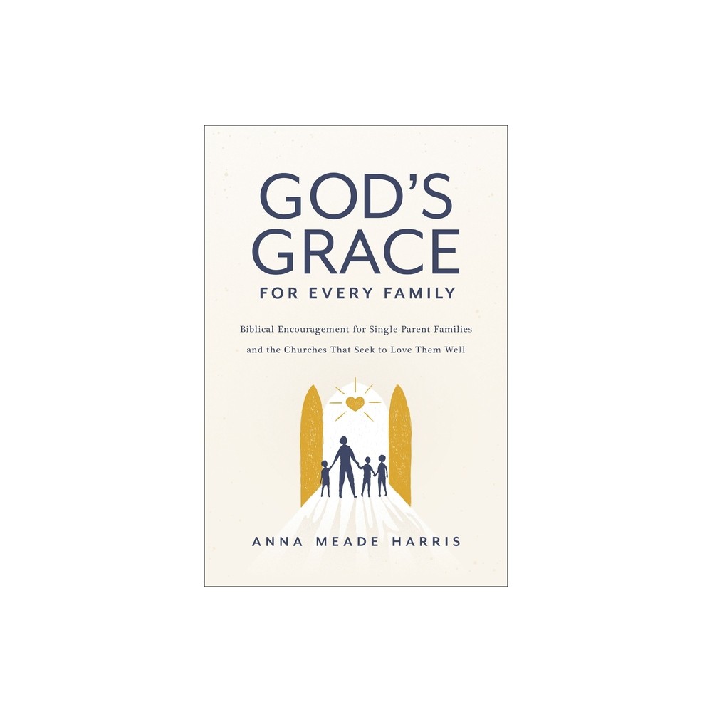 Gods Grace for Every Family - by Anna Meade Harris (Paperback)