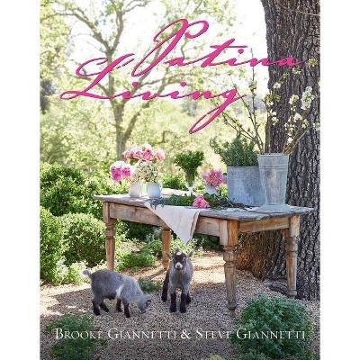 Patina Living - by  Steve Giannetti & Brooke Giannetti (Hardcover)