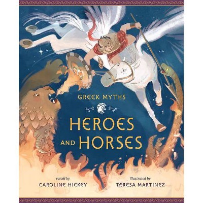 Heroes and Horses - (Greek Myths) (Hardcover)