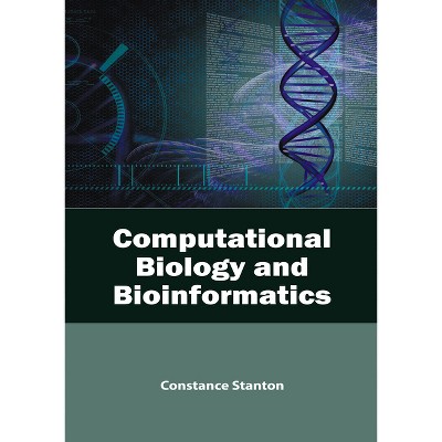 Computational Biology and Bioinformatics - by  Constance Stanton (Hardcover)