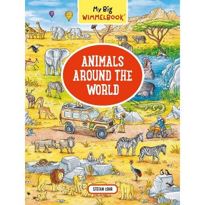 My Big Wimmelbook: Animals Around the World - (My Big Wimmelbooks) by  Stefan Lohr (Board Book)