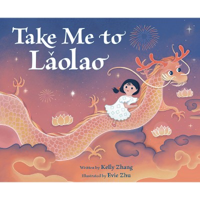 Take Me to Laolao - by  Kelly Zhang (Hardcover)