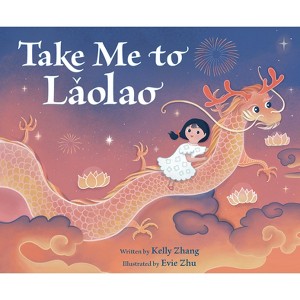 Take Me to Laolao - by  Kelly Zhang (Hardcover) - 1 of 1
