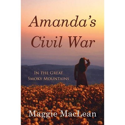 Amanda's Civil War In the Great Smoky Mountains - by  Maggie MacLean (Paperback)