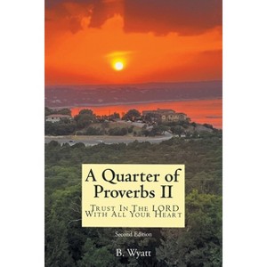 Quarter of Proverbs II - by  B Wyatt (Paperback) - 1 of 1