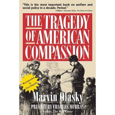 The Tragedy of American Compassion - by  Marvin Olasky (Paperback)