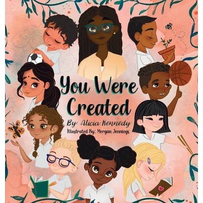 You Were Created - by  Alicia Kennedy (Hardcover)