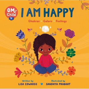 Om Child: I Am Happy - by  Lisa Edwards (Board Book) - 1 of 1
