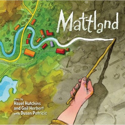 Mattland - by  Hazel Hutchins (Paperback)